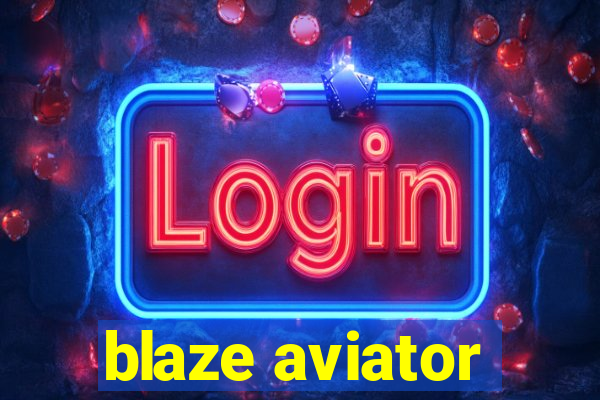 blaze aviator